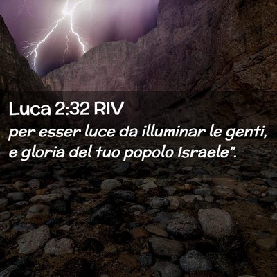 Picture 02 - Luca 2:32 RIV - per esser luce da illuminar le genti, e gloria - Bible Verse Picture