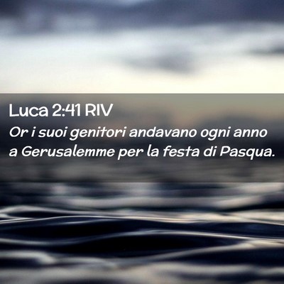 Picture 02 - Luca 2:41 RIV - Or i suoi genitori andavano ogni anno a - Bible Verse Picture