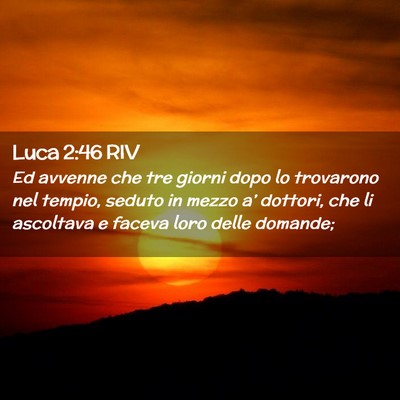 Picture 02 - Luca 2:46 RIV - Ed avvenne che tre giorni dopo lo trovarono nel - Bible Verse Picture