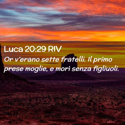 Picture 02 - Luca 20:29 RIV - Or v’erano sette fratelli. Il primo prese - Bible Verse Picture