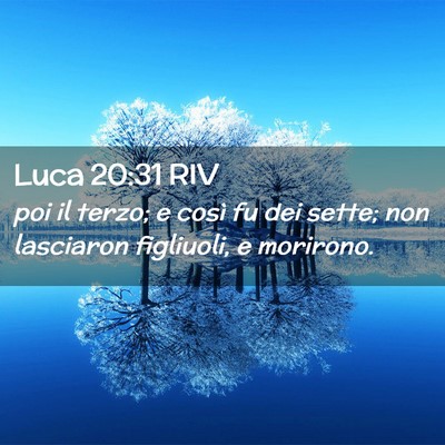 Picture 02 - Luca 20:31 RIV - poi il terzo; e così fu dei sette; non lasciaron - Bible Verse Picture