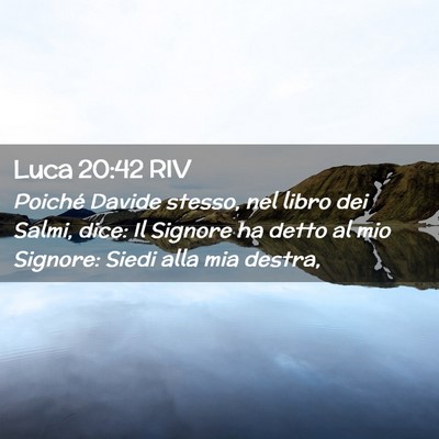 Picture 02 - Luca 20:42 RIV - Poiché Davide stesso, nel libro dei Salmi, dice: - Bible Verse Picture