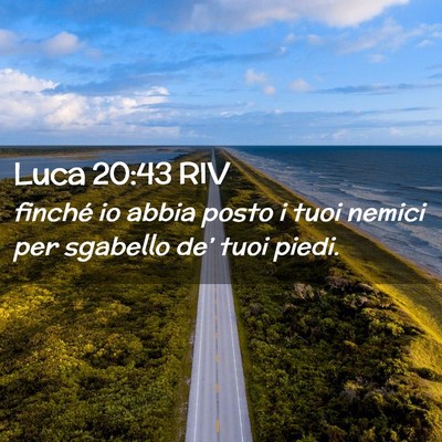 Picture 02 - Luca 20:43 RIV - finché io abbia posto i tuoi nemici per sgabello - Bible Verse Picture