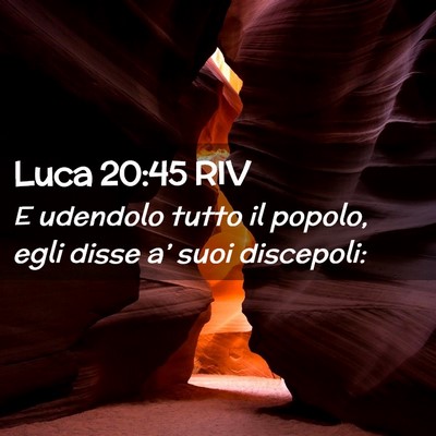Picture 02 - Luca 20:45 RIV - E udendolo tutto il popolo, egli disse a’ suoi - Bible Verse Picture
