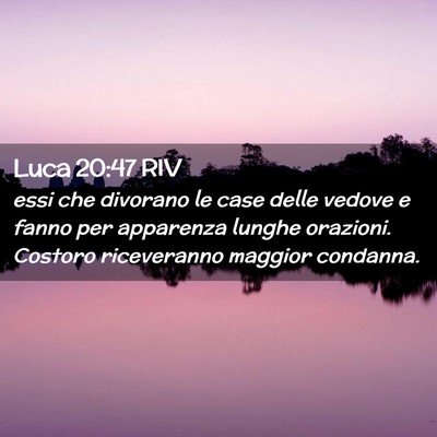 Picture 02 - Luca 20:47 RIV - essi che divorano le case delle vedove e fanno - Bible Verse Picture