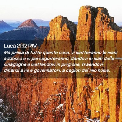 Picture 02 - Luca 21:12 RIV - Ma prima di tutte queste cose, vi metteranno le - Bible Verse Picture