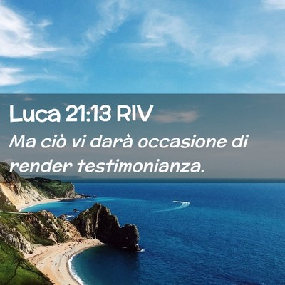 Picture 02 - Luca 21:13 RIV - Ma ciò vi darà occasione di render - Bible Verse Picture