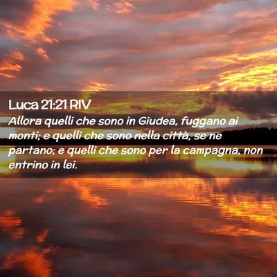 Picture 02 - Luca 21:21 RIV - Allora quelli che sono in Giudea, fuggano ai - Bible Verse Picture