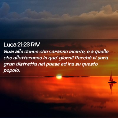 Picture 02 - Luca 21:23 RIV - Guai alle donne che saranno incinte, e a quelle - Bible Verse Picture