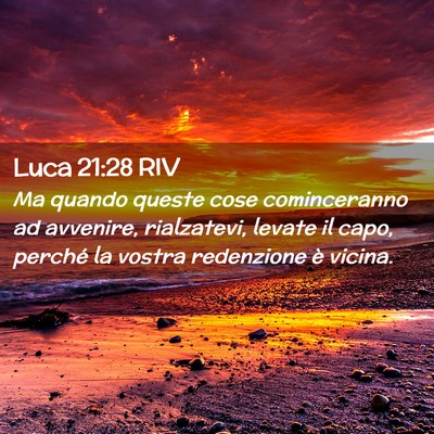 Picture 02 - Luca 21:28 RIV - Ma quando queste cose cominceranno ad avvenire, - Bible Verse Picture