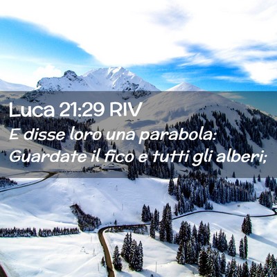 Picture 02 - Luca 21:29 RIV - E disse loro una parabola: Guardate il fico e - Bible Verse Picture