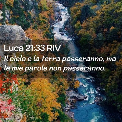 Picture 02 - Luca 21:33 RIV - Il cielo e la terra passeranno, ma le mie parole - Bible Verse Picture
