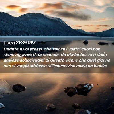 Picture 02 - Luca 21:34 RIV - Badate a voi stessi, che talora i vostri cuori - Bible Verse Picture