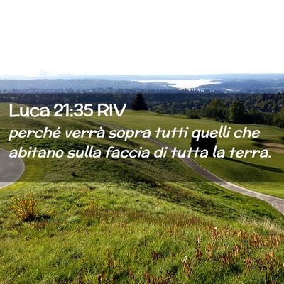 Picture 02 - Luca 21:35 RIV - perché verrà sopra tutti quelli che abitano - Bible Verse Picture