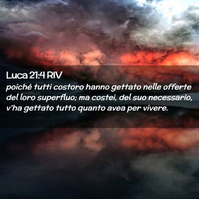 Picture 02 - Luca 21:4 RIV - poiché tutti costoro hanno gettato nelle offerte - Bible Verse Picture