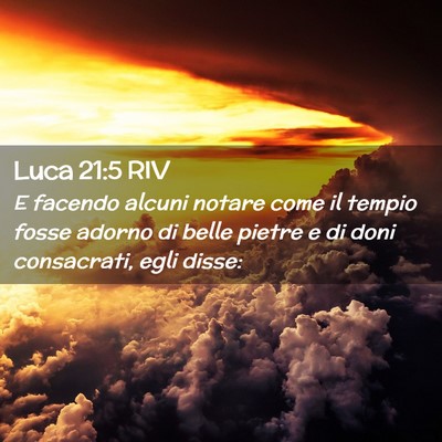 Picture 02 - Luca 21:5 RIV - E facendo alcuni notare come il tempio fosse - Bible Verse Picture