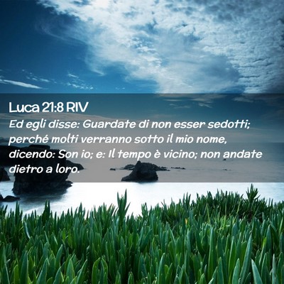 Picture 02 - Luca 21:8 RIV - Ed egli disse: Guardate di non esser sedotti; - Bible Verse Picture
