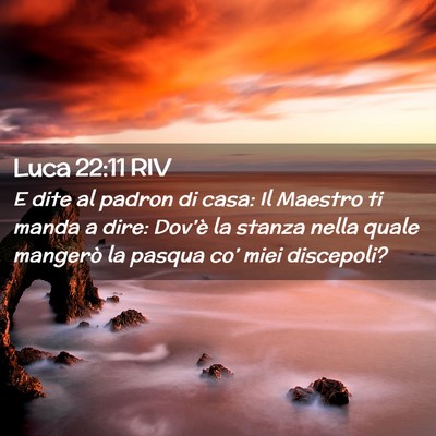 Picture 02 - Luca 22:11 RIV - E dite al padron di casa: Il Maestro ti manda a - Bible Verse Picture