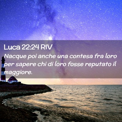 Picture 02 - Luca 22:24 RIV - Nacque poi anche una contesa fra loro per sapere - Bible Verse Picture