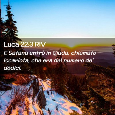 Picture 02 - Luca 22:3 RIV - E Satana entrò in Giuda, chiamato Iscariota, che - Bible Verse Picture