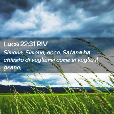 Picture 02 - Luca 22:31 RIV - Simone, Simone, ecco, Satana ha chiesto di - Bible Verse Picture