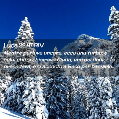 Picture 02 - Luca 22:47 RIV - Mentre parlava ancora, ecco una turba; e colui - Bible Verse Picture