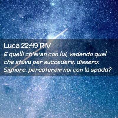Picture 02 - Luca 22:49 RIV - E quelli ch’eran con lui, vedendo quel che - Bible Verse Picture