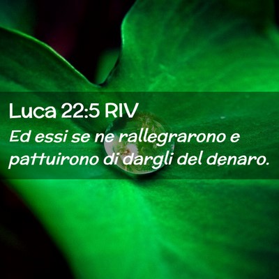 Picture 02 - Luca 22:5 RIV - Ed essi se ne rallegrarono e pattuirono di dargli - Bible Verse Picture