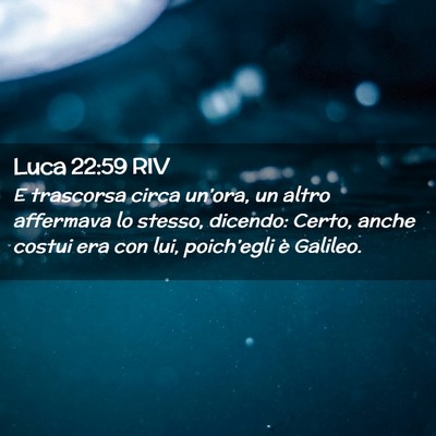 Picture 02 - Luca 22:59 RIV - E trascorsa circa un’ora, un altro affermava lo - Bible Verse Picture