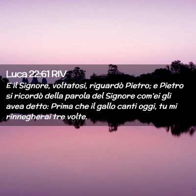 Picture 02 - Luca 22:61 RIV - E il Signore, voltatosi, riguardò Pietro; e - Bible Verse Picture