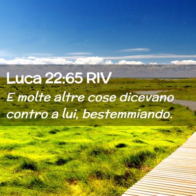 Picture 02 - Luca 22:65 RIV - E molte altre cose dicevano contro a lui, - Bible Verse Picture