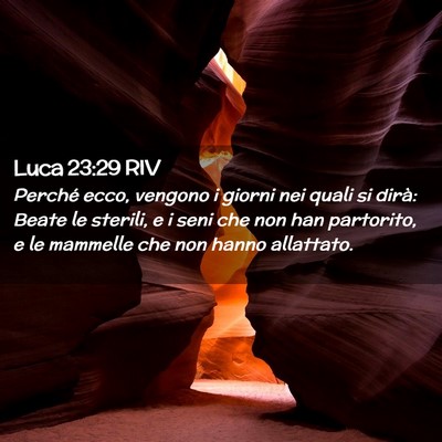Picture 02 - Luca 23:29 RIV - Perché ecco, vengono i giorni nei quali si - Bible Verse Picture