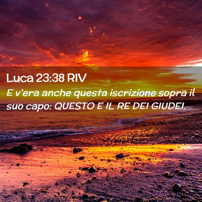 Picture 02 - Luca 23:38 RIV - E v’era anche questa iscrizione sopra il suo - Bible Verse Picture