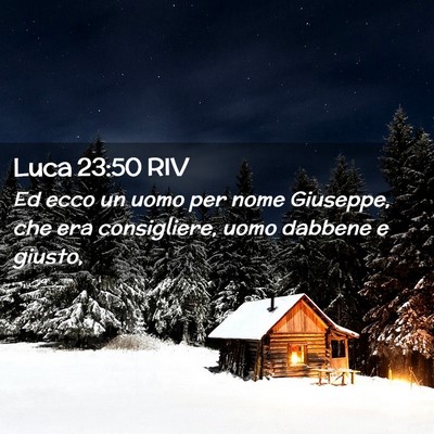 Picture 02 - Luca 23:50 RIV - Ed ecco un uomo per nome Giuseppe, che era - Bible Verse Picture
