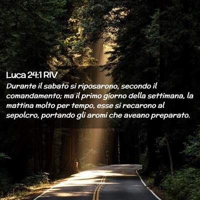 Picture 02 - Luca 24:1 RIV - Durante il sabato si riposarono, secondo il - Bible Verse Picture