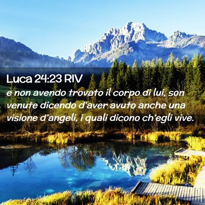 Picture 02 - Luca 24:23 RIV - e non avendo trovato il corpo di lui, son venute - Bible Verse Picture