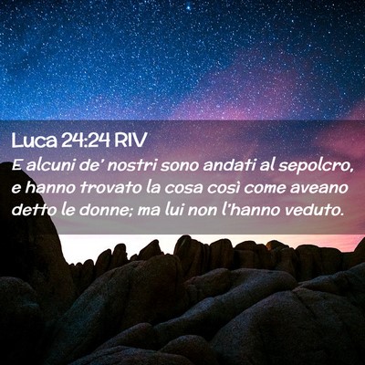 Picture 02 - Luca 24:24 RIV - E alcuni de’ nostri sono andati al sepolcro, e - Bible Verse Picture