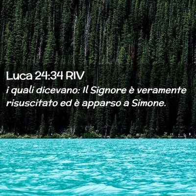 Picture 02 - Luca 24:34 RIV - i quali dicevano: Il Signore è veramente - Bible Verse Picture