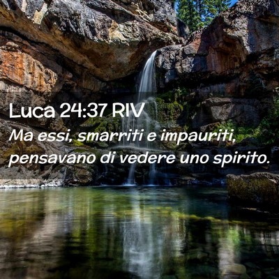 Picture 02 - Luca 24:37 RIV - Ma essi, smarriti e impauriti, pensavano di - Bible Verse Picture