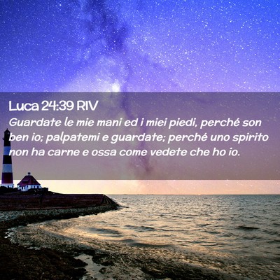 Picture 02 - Luca 24:39 RIV - Guardate le mie mani ed i miei piedi, perché son - Bible Verse Picture