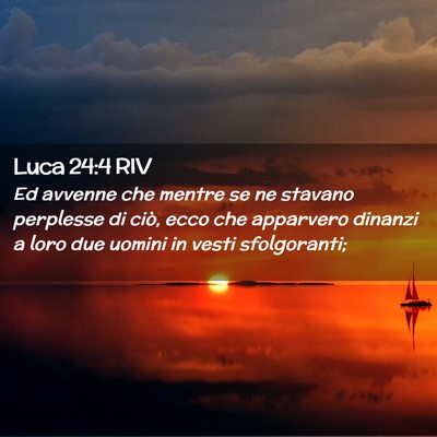 Picture 02 - Luca 24:4 RIV - Ed avvenne che mentre se ne stavano perplesse di - Bible Verse Picture