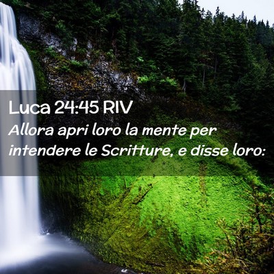 Picture 02 - Luca 24:45 RIV - Allora apri loro la mente per intendere le - Bible Verse Picture
