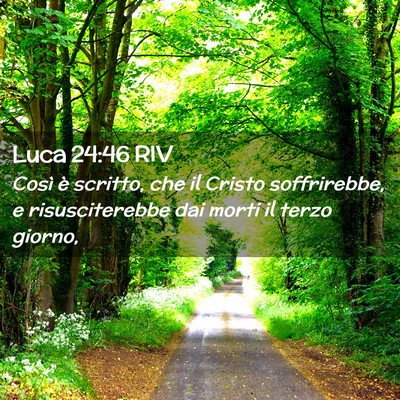 Picture 02 - Luca 24:46 RIV - Così è scritto, che il Cristo soffrirebbe, e - Bible Verse Picture