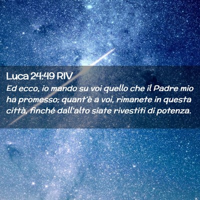 Picture 02 - Luca 24:49 RIV - Ed ecco, io mando su voi quello che il Padre mio - Bible Verse Picture
