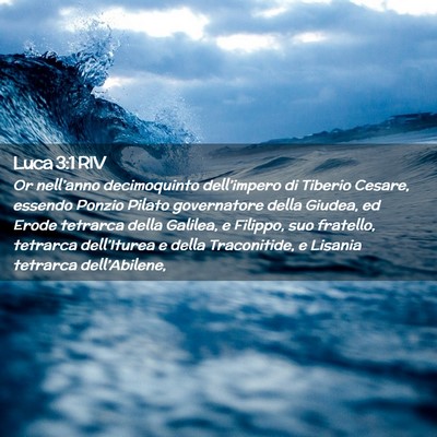 Picture 02 - Luca 3:1 RIV - Or nell’anno decimoquinto dell’impero di - Bible Verse Picture