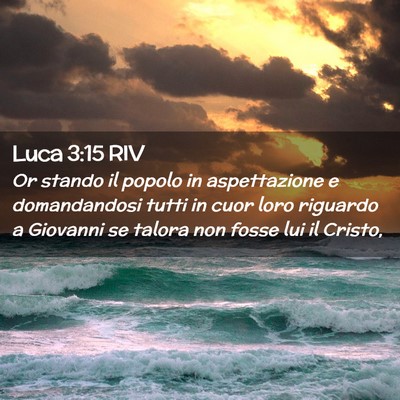 Picture 02 - Luca 3:15 RIV - Or stando il popolo in aspettazione e - Bible Verse Picture