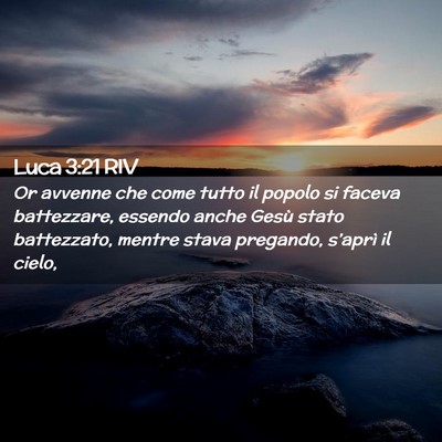 Picture 02 - Luca 3:21 RIV - Or avvenne che come tutto il popolo si faceva - Bible Verse Picture