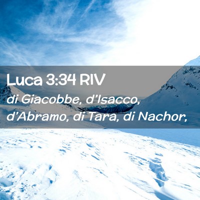 Picture 02 - Luca 3:34 RIV - di Giacobbe, d’Isacco, d’Abramo, di Tara, di - Bible Verse Picture