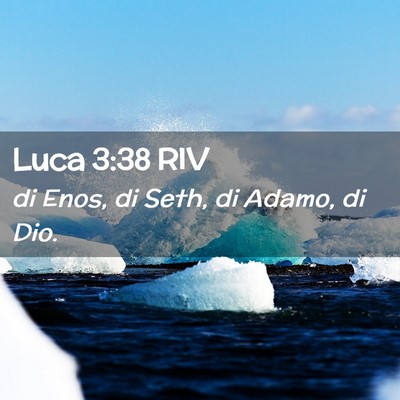 Picture 02 - Luca 3:38 RIV - di Enos, di Seth, di Adamo, di - Bible Verse Picture