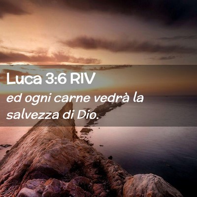 Picture 02 - Luca 3:6 RIV - ed ogni carne vedrà la salvezza di - Bible Verse Picture